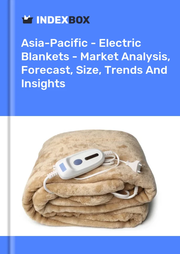 Report Asia-Pacific - Electric Blankets - Market Analysis, Forecast, Size, Trends and Insights for 499$