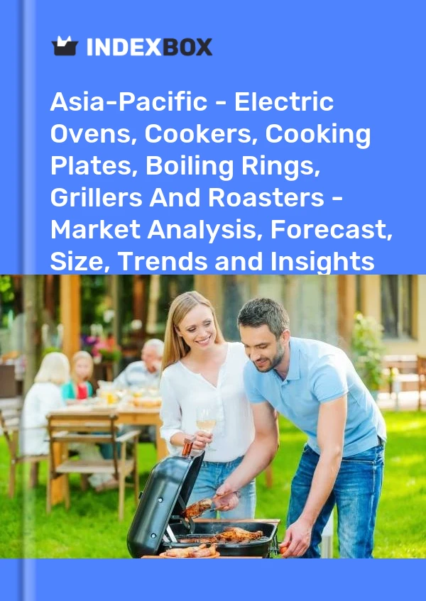 Report Asia-Pacific - Electric Ovens, Cookers, Cooking Plates, Boiling Rings, Grillers and Roasters - Market Analysis, Forecast, Size, Trends and Insights for 499$
