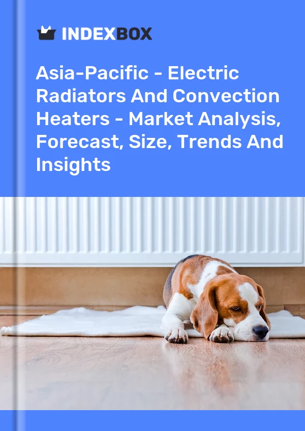 Report Asia-Pacific - Electric Radiators and Convection Heaters - Market Analysis, Forecast, Size, Trends and Insights for 499$