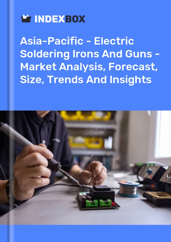 Report Asia-Pacific - Electric Soldering Irons and Guns - Market Analysis, Forecast, Size, Trends and Insights for 499$