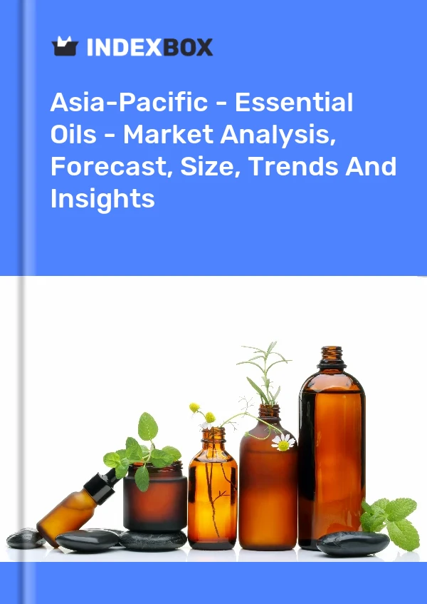 Report Asia-Pacific - Essential Oils - Market Analysis, Forecast, Size, Trends and Insights for 499$