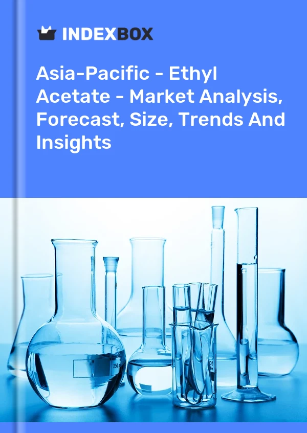 Report Asia-Pacific - Ethyl Acetate - Market Analysis, Forecast, Size, Trends and Insights for 499$