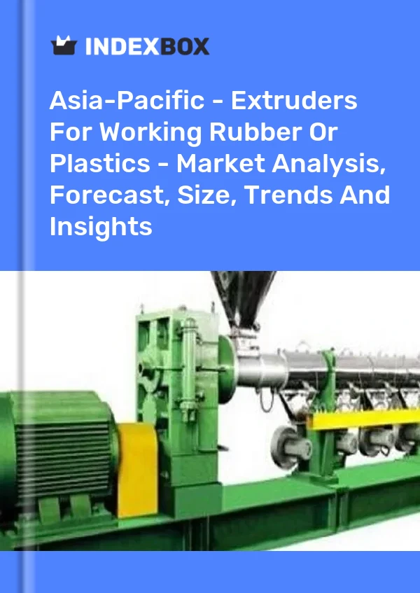 Report Asia-Pacific - Extruders for Working Rubber or Plastics - Market Analysis, Forecast, Size, Trends and Insights for 499$