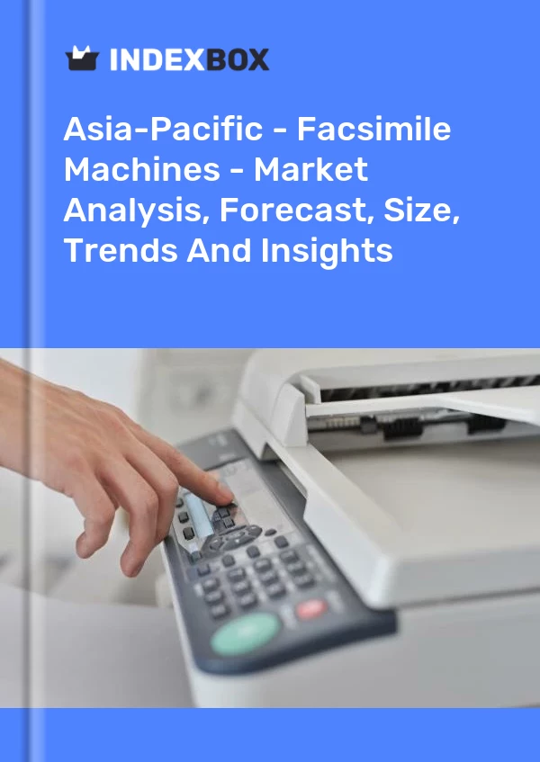 Report Asia-Pacific - Facsimile Machines - Market Analysis, Forecast, Size, Trends and Insights for 499$