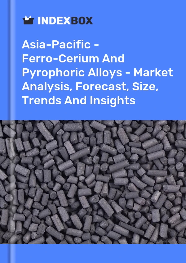 Report Asia-Pacific - Ferro-Cerium and Pyrophoric Alloys - Market Analysis, Forecast, Size, Trends and Insights for 499$