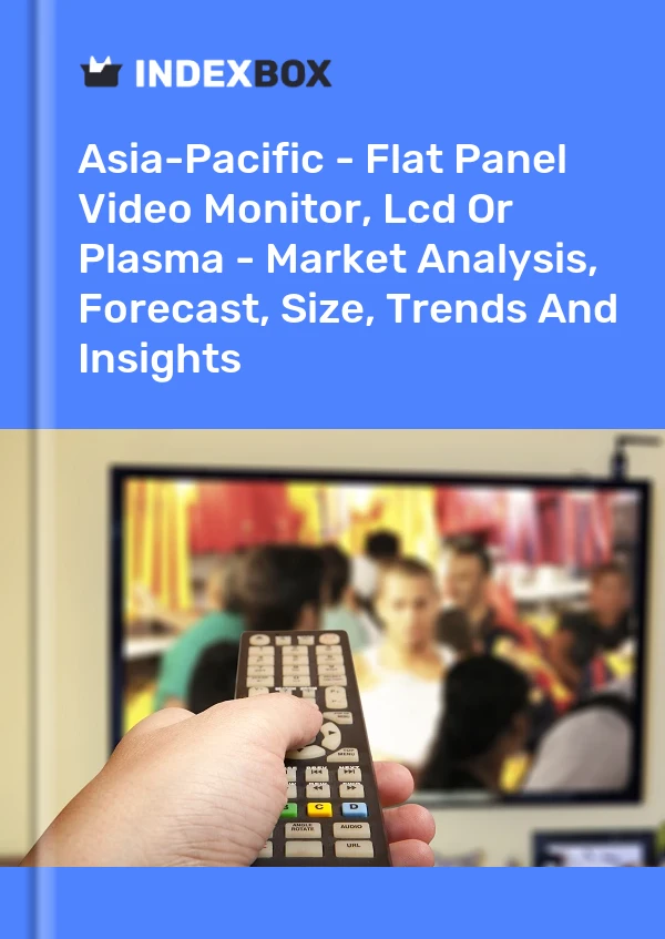 Report Asia-Pacific - Flat Panel Video Monitor, Lcd or Plasma - Market Analysis, Forecast, Size, Trends and Insights for 499$