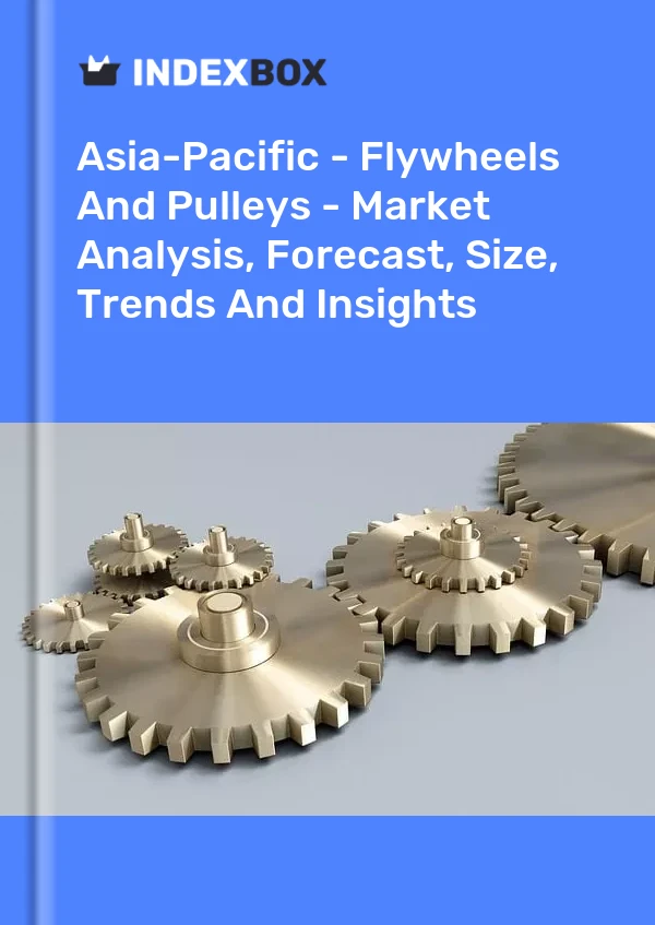 Report Asia-Pacific - Flywheels and Pulleys - Market Analysis, Forecast, Size, Trends and Insights for 499$