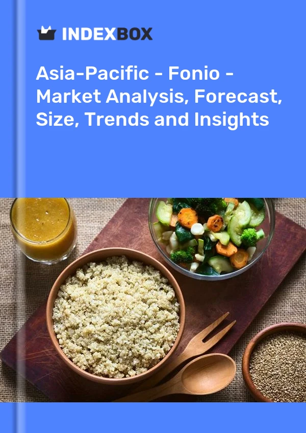 Report Asia-Pacific - Fonio - Market Analysis, Forecast, Size, Trends and Insights for 499$