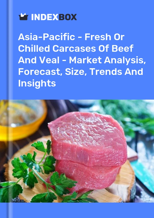 Report Asia-Pacific - Fresh or Chilled Carcases of Beef and Veal - Market Analysis, Forecast, Size, Trends and Insights for 499$