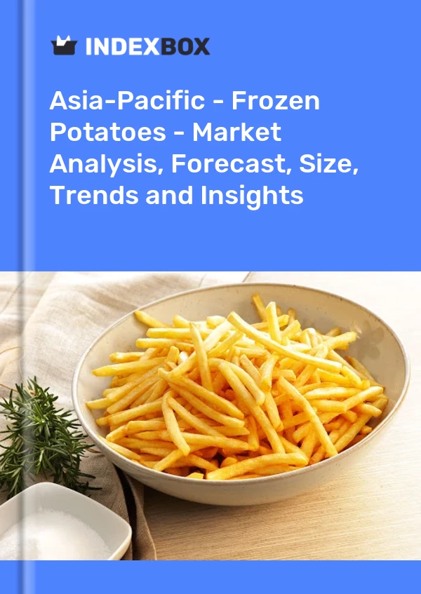 Report Asia-Pacific - Frozen Potatoes - Market Analysis, Forecast, Size, Trends and Insights for 499$
