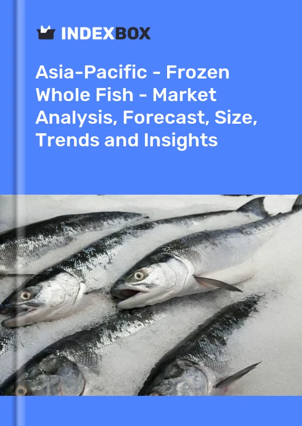 Report Asia-Pacific - Frozen Whole Fish - Market Analysis, Forecast, Size, Trends and Insights for 499$