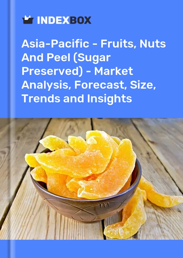 Report Asia-Pacific - Fruits, Nuts and Peel (Sugar Preserved) - Market Analysis, Forecast, Size, Trends and Insights for 499$