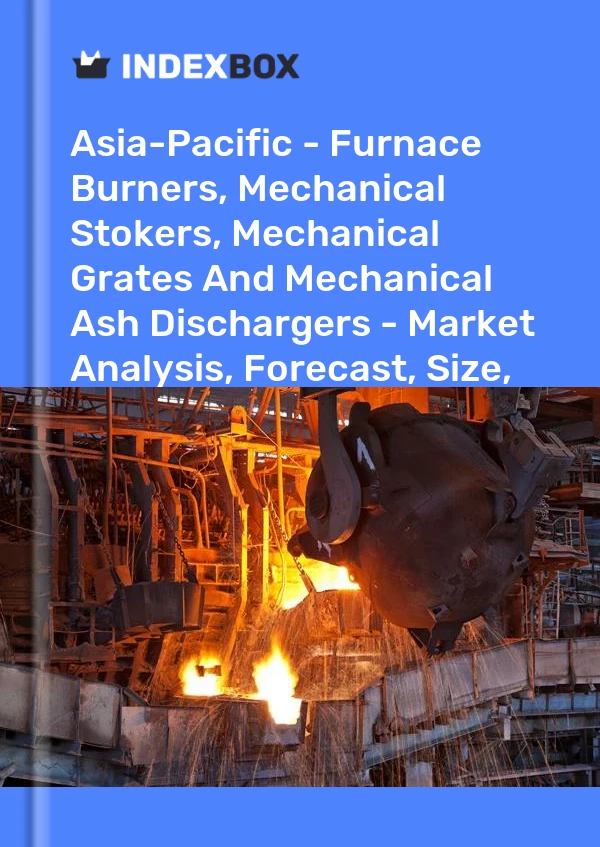 Report Asia-Pacific - Furnace Burners, Mechanical Stokers, Mechanical Grates and Mechanical Ash Dischargers - Market Analysis, Forecast, Size, Trends and Insights for 499$