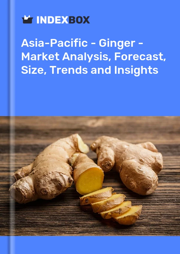 Report Asia-Pacific - Ginger - Market Analysis, Forecast, Size, Trends and Insights for 499$
