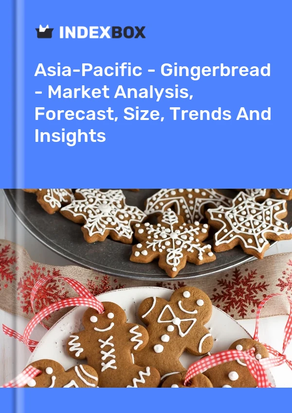 Report Asia-Pacific - Gingerbread - Market Analysis, Forecast, Size, Trends and Insights for 499$