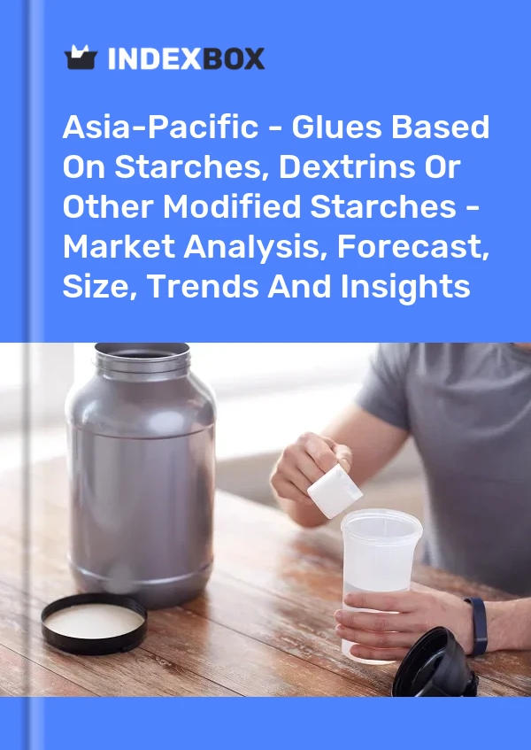 Report Asia-Pacific - Glues Based on Starches, Dextrins or Other Modified Starches - Market Analysis, Forecast, Size, Trends and Insights for 499$