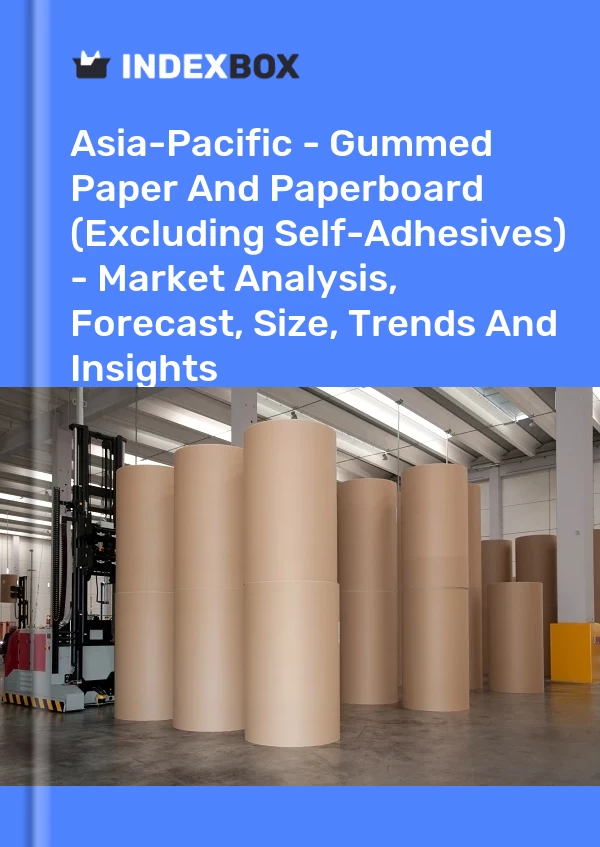 Report Asia-Pacific - Gummed Paper and Paperboard (Excluding Self-Adhesives) - Market Analysis, Forecast, Size, Trends and Insights for 499$