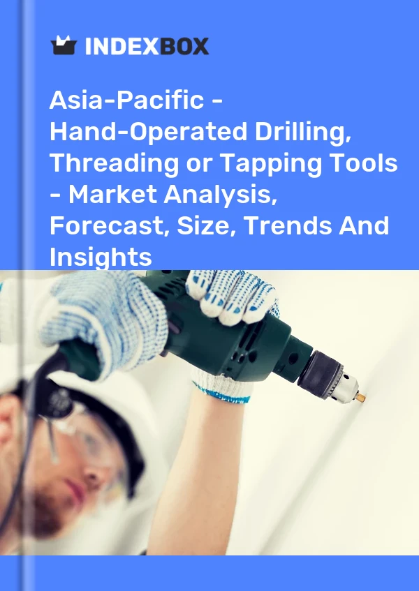 Report Asia-Pacific - Hand-Operated Drilling, Threading or Tapping Tools - Market Analysis, Forecast, Size, Trends and Insights for 499$