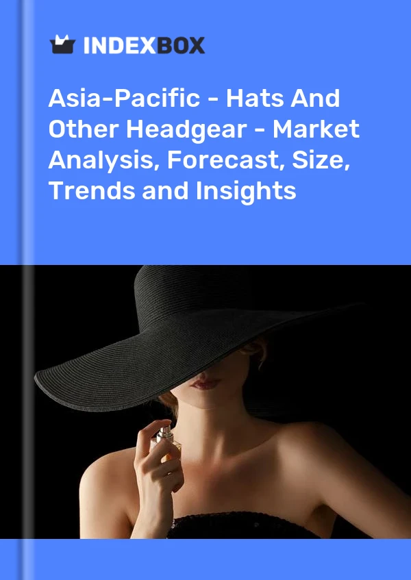 Report Asia-Pacific - Hats and Other Headgear - Market Analysis, Forecast, Size, Trends and Insights for 499$
