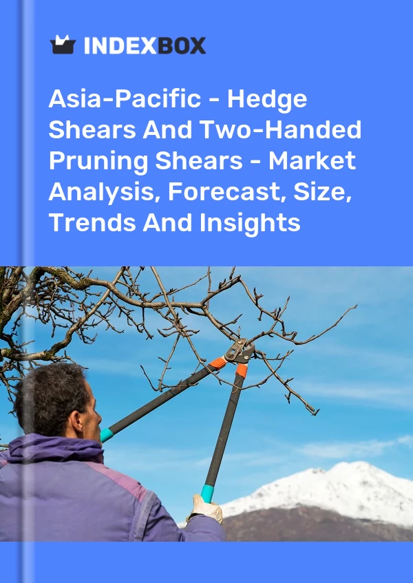 Report Asia-Pacific - Hedge Shears and Two-Handed Pruning Shears - Market Analysis, Forecast, Size, Trends and Insights for 499$