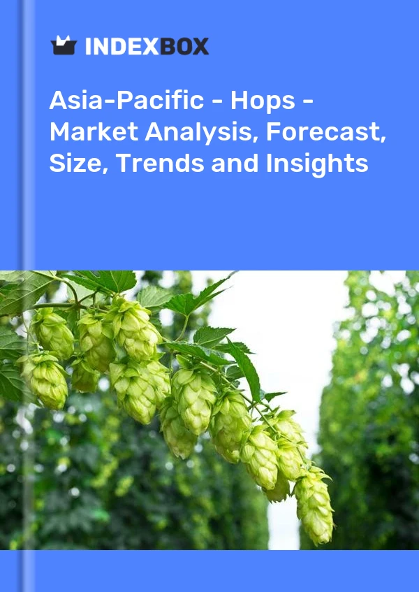 Report Asia-Pacific - Hops - Market Analysis, Forecast, Size, Trends and Insights for 499$