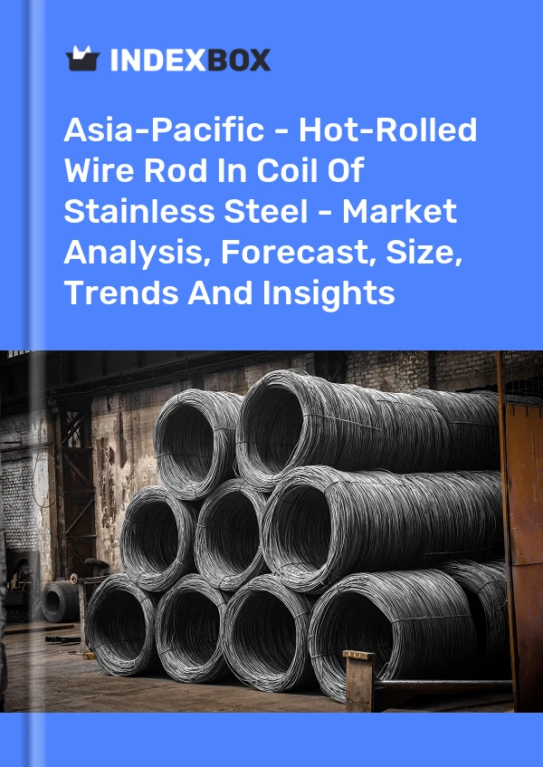 Report Asia-Pacific - Hot-Rolled Wire Rod in Coil of Stainless Steel - Market Analysis, Forecast, Size, Trends and Insights for 499$