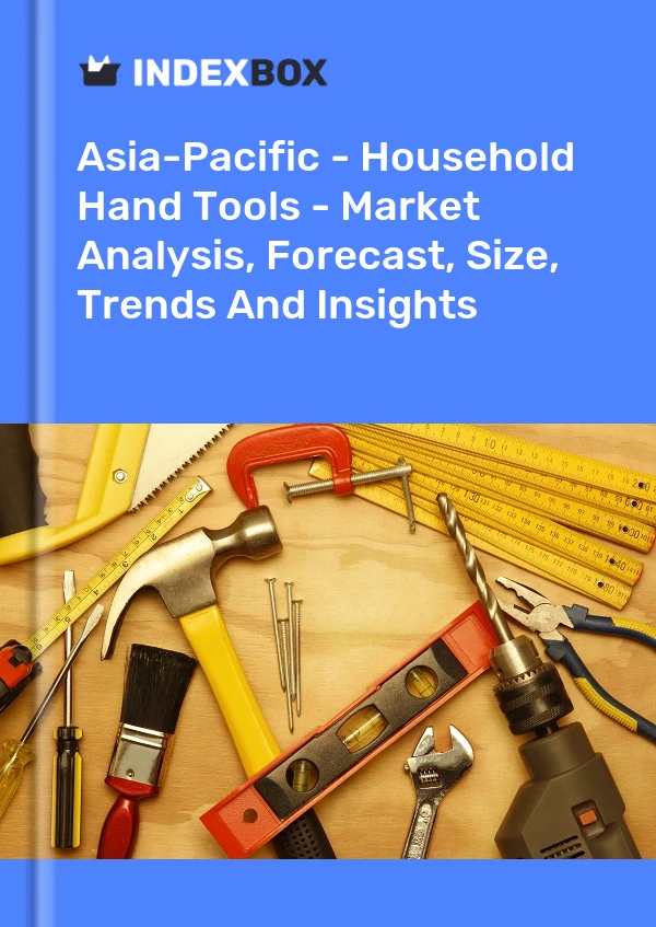 Report Asia-Pacific - Household Hand Tools - Market Analysis, Forecast, Size, Trends and Insights for 499$