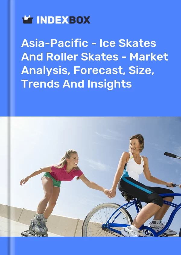 Report Asia-Pacific - Ice Skates and Roller Skates - Market Analysis, Forecast, Size, Trends and Insights for 499$