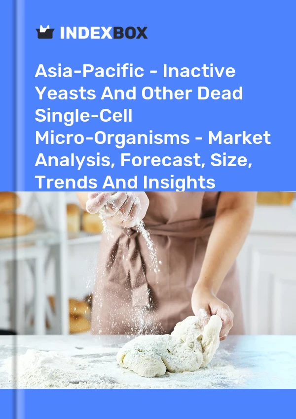 Report Asia-Pacific - Inactive Yeasts and Other Dead Single-Cell Micro-Organisms - Market Analysis, Forecast, Size, Trends and Insights for 499$