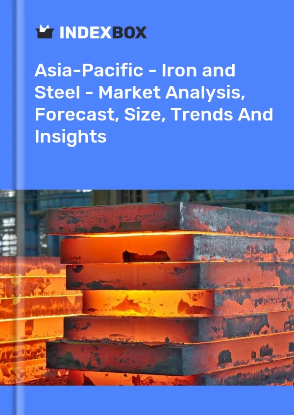 Report Asia-Pacific - Iron and Steel - Market Analysis, Forecast, Size, Trends and Insights for 499$