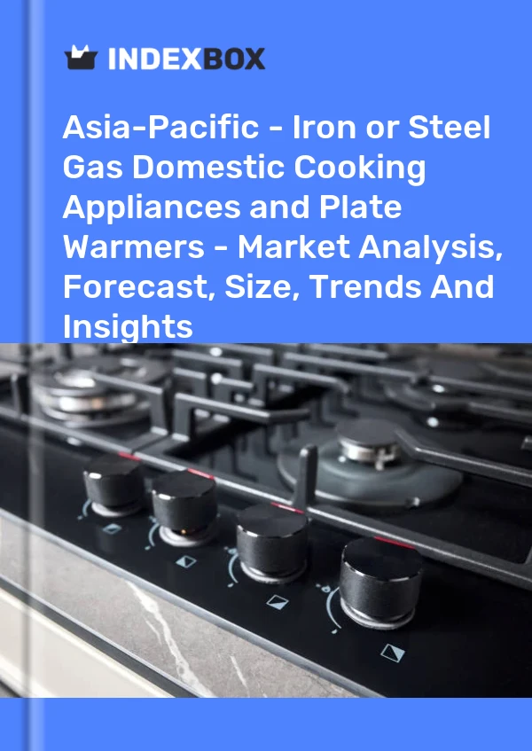 Report Asia-Pacific - Iron or Steel Gas Domestic Cooking Appliances and Plate Warmers - Market Analysis, Forecast, Size, Trends and Insights for 499$