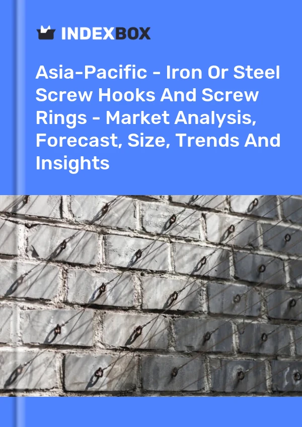 Report Asia-Pacific - Iron or Steel Screw Hooks and Screw Rings - Market Analysis, Forecast, Size, Trends and Insights for 499$