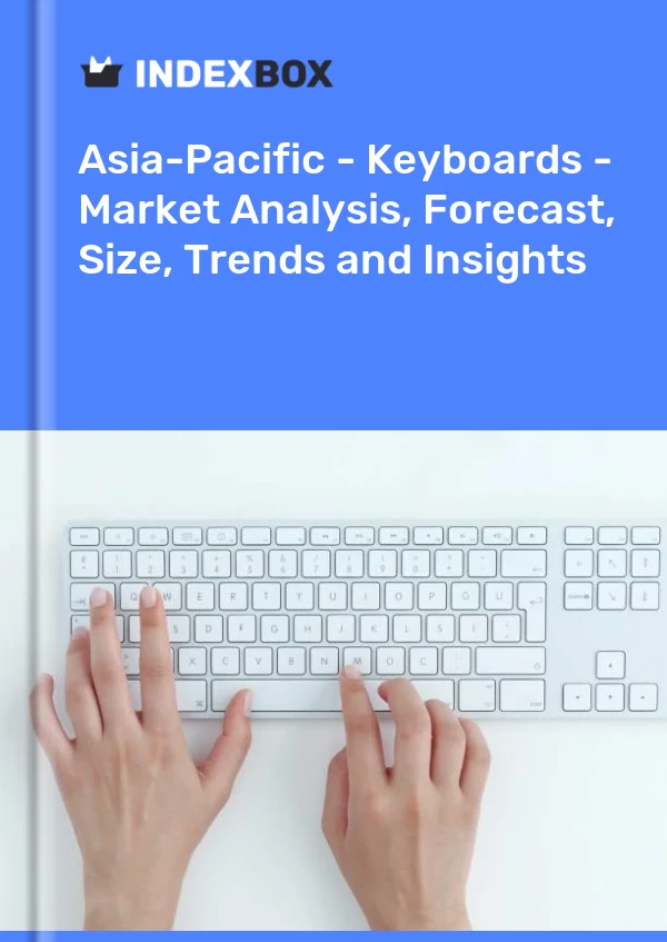 Report Asia-Pacific - Keyboards - Market Analysis, Forecast, Size, Trends and Insights for 499$