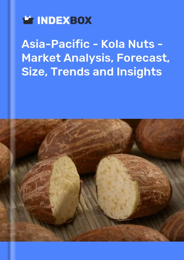 Report Asia-Pacific - Kola Nuts - Market Analysis, Forecast, Size, Trends and Insights for 499$