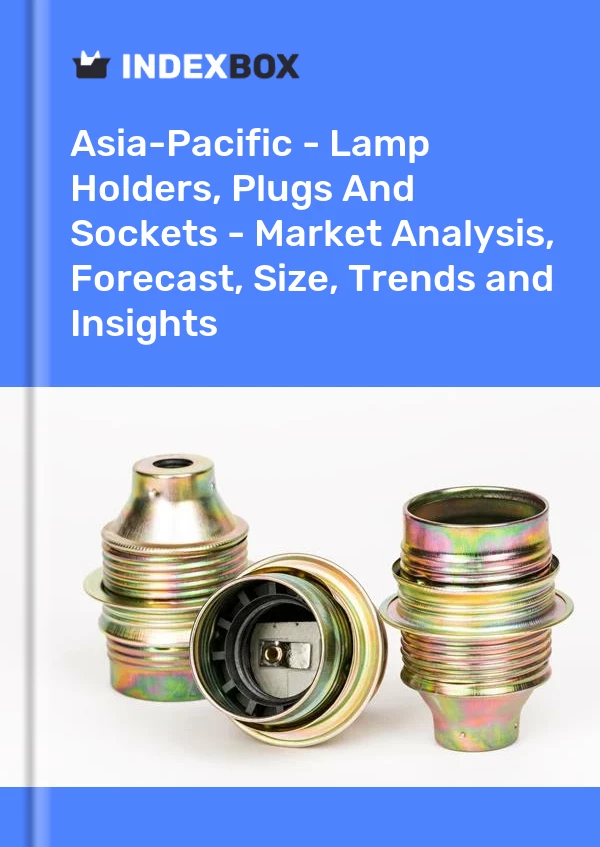 Report Asia-Pacific - Lamp Holders, Plugs and Sockets - Market Analysis, Forecast, Size, Trends and Insights for 499$