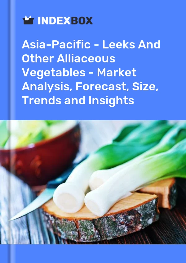 Report Asia-Pacific - Leeks and Other Alliaceous Vegetables - Market Analysis, Forecast, Size, Trends and Insights for 499$