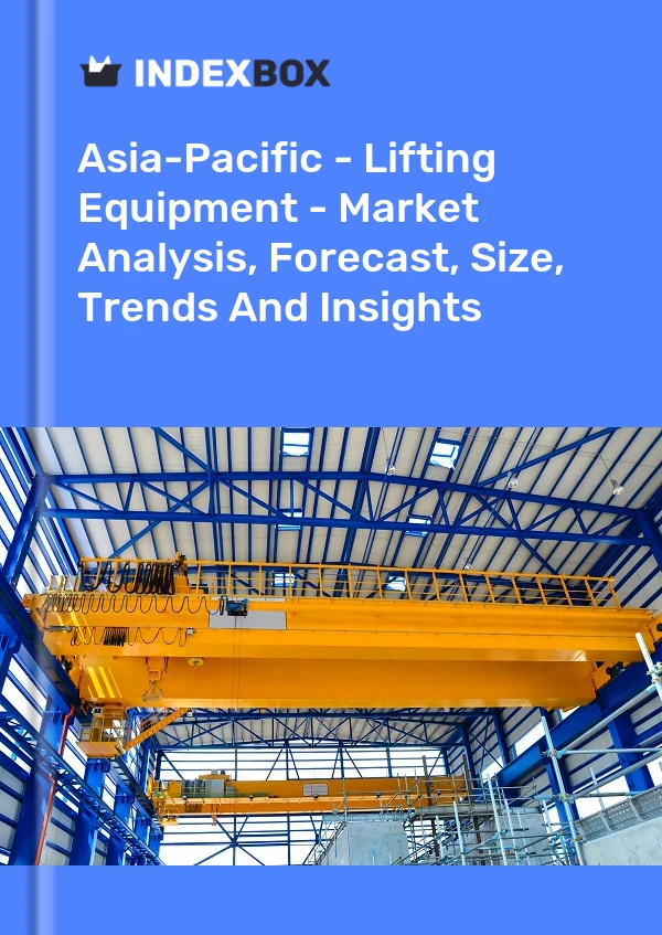 Report Asia-Pacific - Lifting Equipment - Market Analysis, Forecast, Size, Trends and Insights for 499$