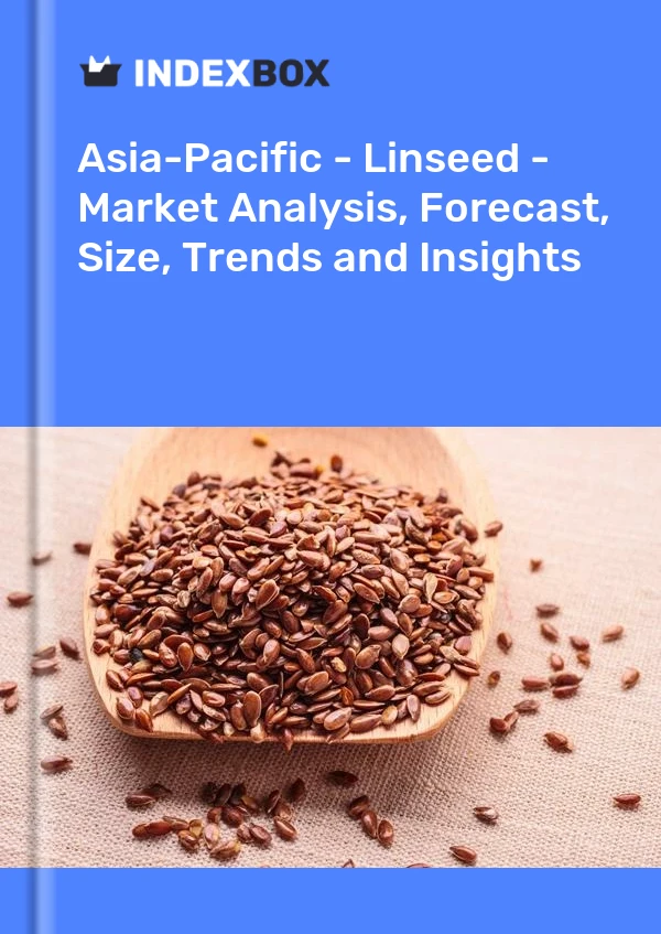 Report Asia-Pacific - Linseed - Market Analysis, Forecast, Size, Trends and Insights for 499$