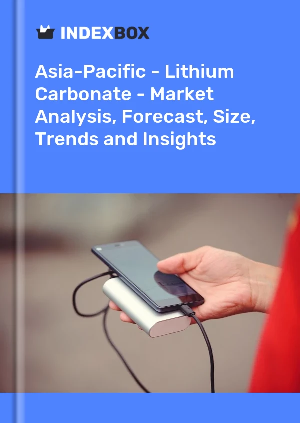 Report Asia-Pacific - Lithium Carbonate - Market Analysis, Forecast, Size, Trends and Insights for 499$
