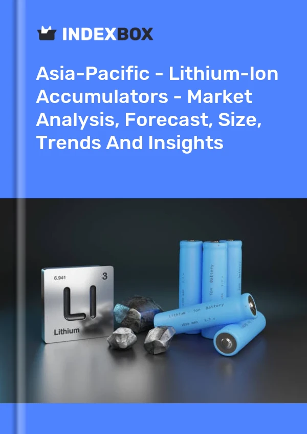 Report Asia-Pacific - Lithium-Ion Accumulators - Market Analysis, Forecast, Size, Trends and Insights for 499$