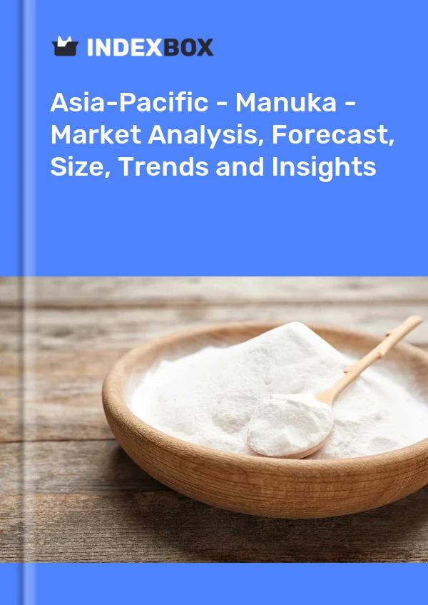 Report Asia-Pacific - Manuka - Market Analysis, Forecast, Size, Trends and Insights for 499$