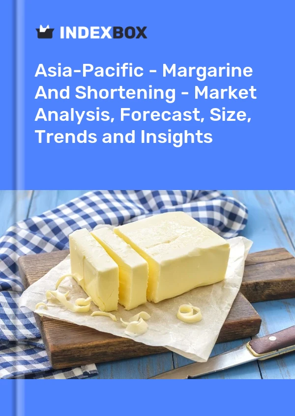 Report Asia-Pacific - Margarine and Shortening - Market Analysis, Forecast, Size, Trends and Insights for 499$