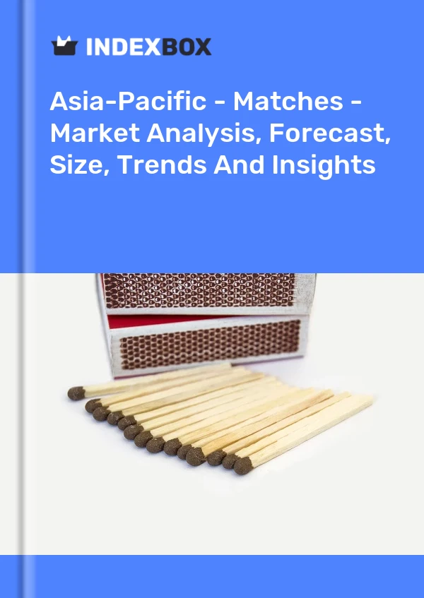 Report Asia-Pacific - Matches - Market Analysis, Forecast, Size, Trends and Insights for 499$