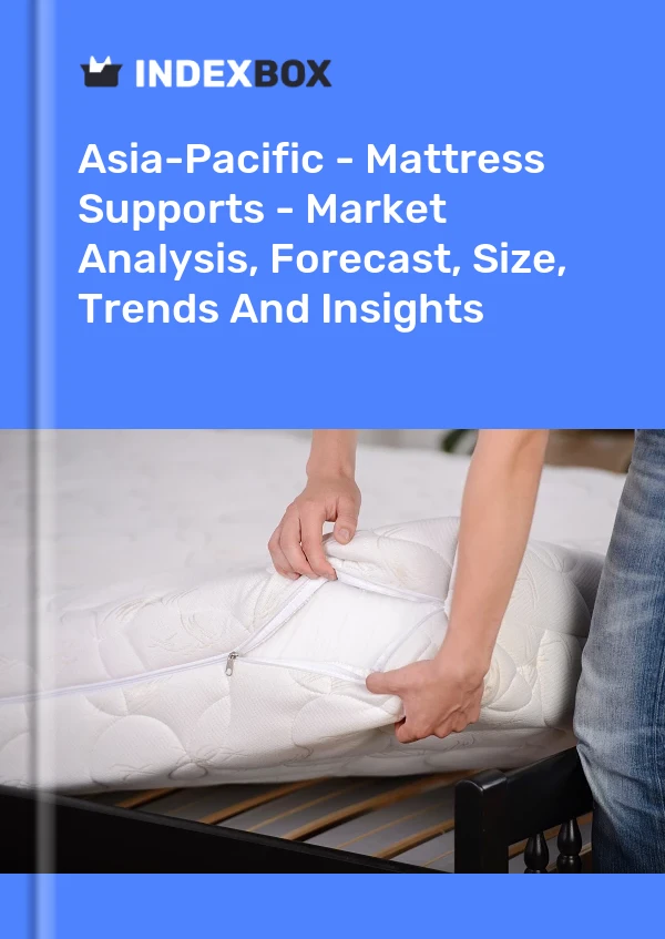 Report Asia-Pacific - Mattress Supports - Market Analysis, Forecast, Size, Trends and Insights for 499$