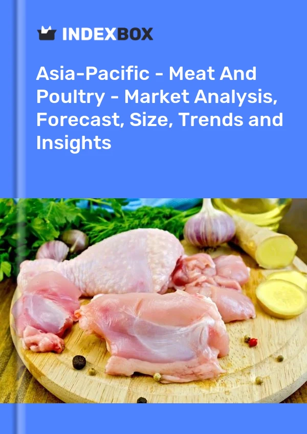 Report Asia-Pacific - Meat and Poultry - Market Analysis, Forecast, Size, Trends and Insights for 499$