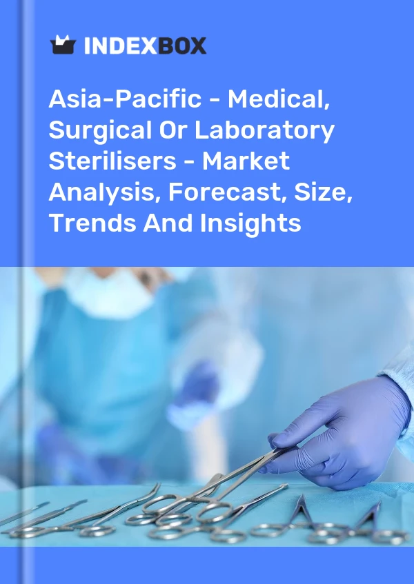 Report Asia-Pacific - Medical, Surgical or Laboratory Sterilisers - Market Analysis, Forecast, Size, Trends and Insights for 499$