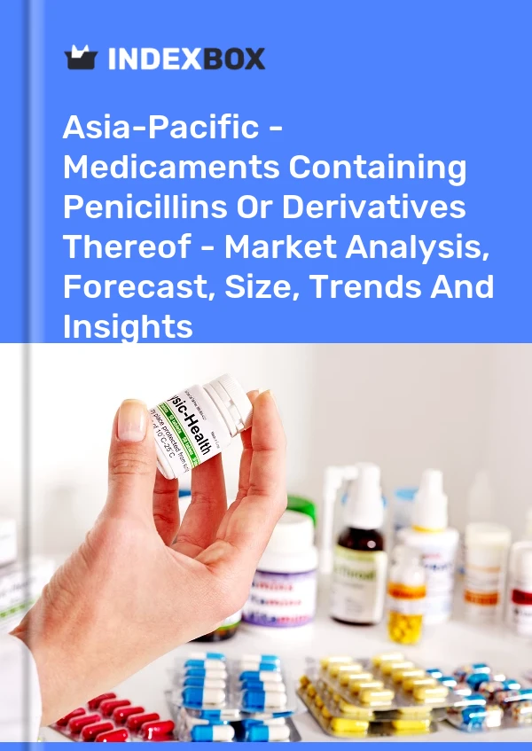 Report Asia-Pacific - Medicaments Containing Penicillins or Derivatives Thereof - Market Analysis, Forecast, Size, Trends and Insights for 499$