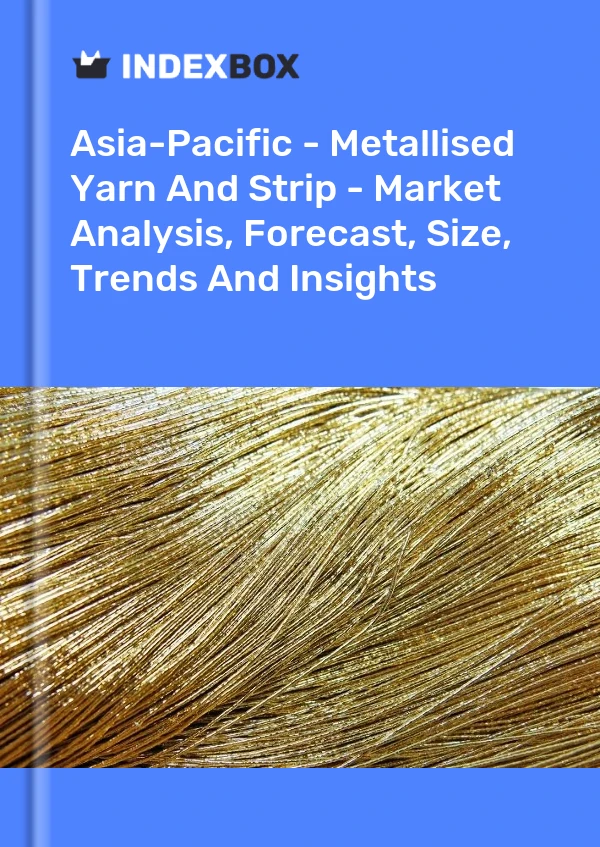 Report Asia-Pacific - Metallised Yarn and Strip - Market Analysis, Forecast, Size, Trends and Insights for 499$