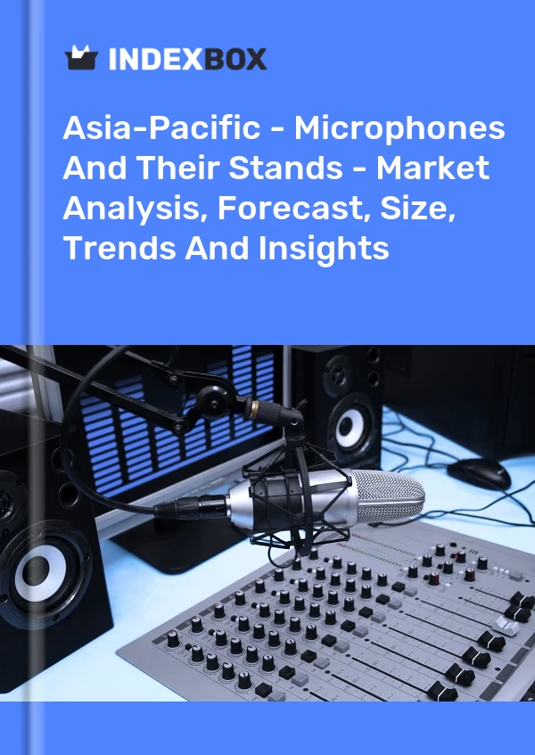 Report Asia-Pacific - Microphones and Their Stands - Market Analysis, Forecast, Size, Trends and Insights for 499$