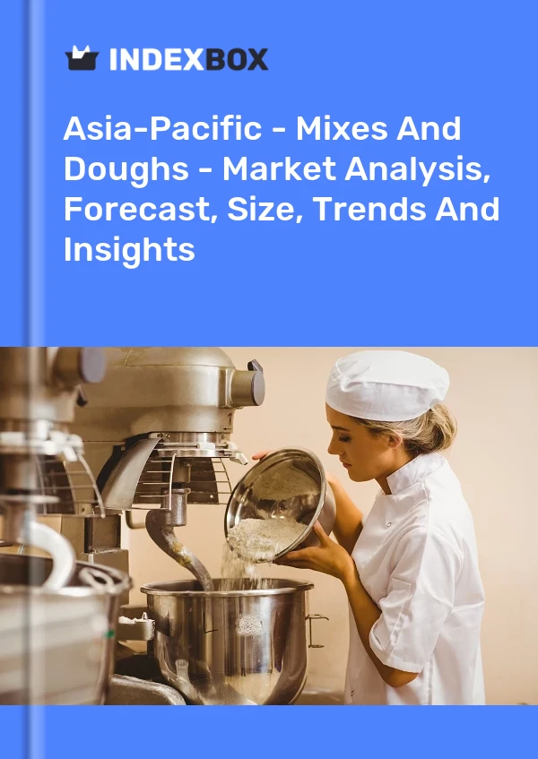 Report Asia-Pacific - Mixes and Doughs - Market Analysis, Forecast, Size, Trends and Insights for 499$